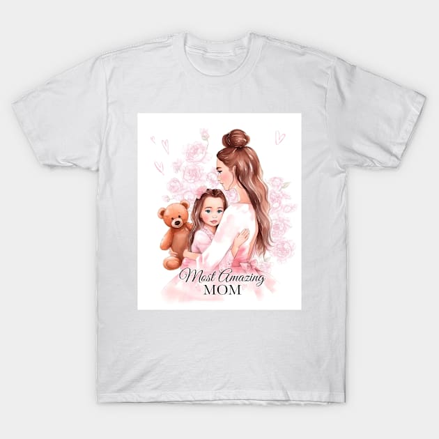 Most Amazing Mom Art T-Shirt by LustraOneOne